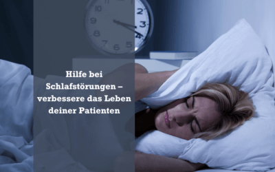 Hilfe bei Schlafstörungen – verbessere das Leben deiner Patienten